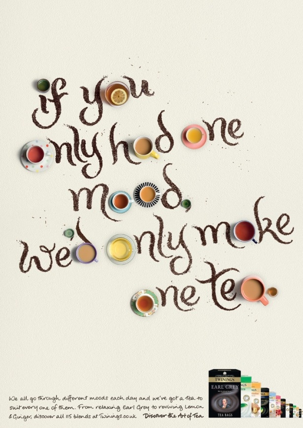 Advertising-Campaign-Twinings-lettering-advert.-If-you-only-had-one-mood-youd-only-make-one-tea Advertising Campaign : Twinings #lettering #advert. If you only had one mood you'd only make one tea......
