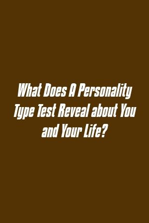 1572253391_801_Infographic-What-Does-A-Personality-Type-Test-Reveal-about Infographic : What Does A Personality Type Test Reveal about You and Your Life?