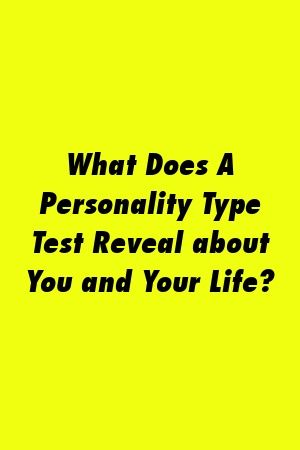 1572748572_800_Infographic-What-Does-A-Personality-Type-Test-Reveal-about Infographic : What Does A Personality Type Test Reveal about You and Your Life?