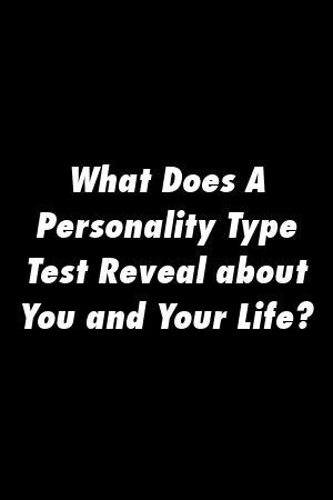1572968111_81_Infographic-What-Does-A-Personality-Type-Test-Reveal-about Infographic : What Does A Personality Type Test Reveal about You and Your Life?