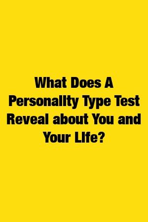 1573463156_840_Infographic-What-Does-A-Personality-Type-Test-Reveal-about Infographic : What Does A Personality Type Test Reveal about You and Your Life?