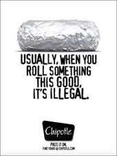 1573538016_209_Creative-Advertising-Chipotle-Restaurants-–-1990’s-“…-when-you Creative Advertising : Chipotle Restaurants – 1990’s “… when you roll something this good, it...
