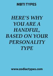 Infographic-HERE’S-WHY-YOU-ARE-A-HANDFUL-BASED-ON Infographic : HERE’S WHY YOU ARE A HANDFUL, BASED ON YOUR PERSONALITY TYPE - ZodiacTypes