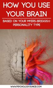 Infographic-How-You-Use-Your-Brain-Based-On Infographic : How You Use Your Brain - Based On Your Myers-Briggs® Personality Type - Psychology Junkie