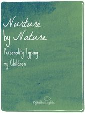 Infographic-Nurture-by-Nature-On-Personality-Typing-my-Children Infographic : Nurture by Nature: On Personality Typing my Children | Afterthoughts