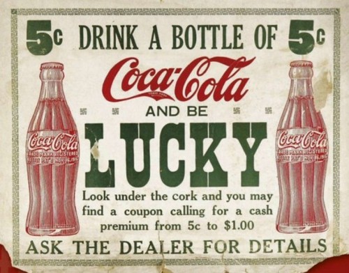 Advertising-Inspiration-Drink-a-bottle-of-Coca-Cola-and-be Advertising Inspiration : Drink a bottle of Coca-Cola and be lucky. 1916.Source:...